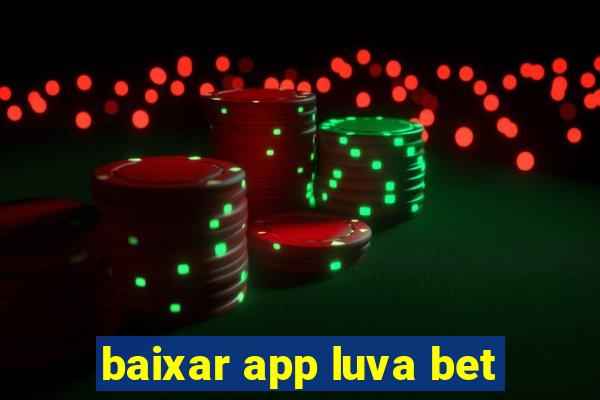 baixar app luva bet